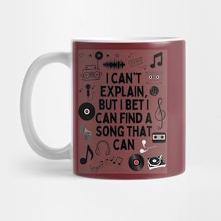 I can't explain but I bet I can find a song that can Mug